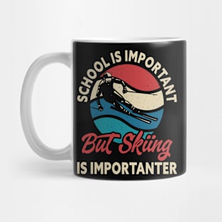 School Is Important But Skiing Is Importanter T Shirt For Women T-Shirt Mug